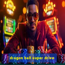 dragon ball super drive